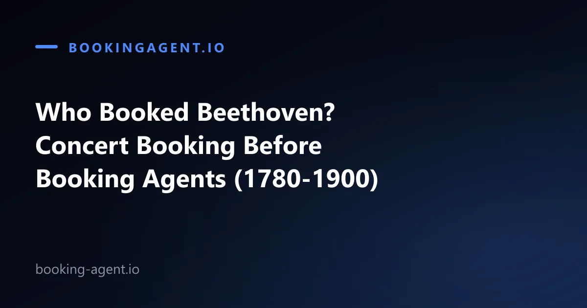 Who booked Beethoven? Concert booking before booking agents existed, from Haydn's London deal to Barnum's Jenny Lind tour