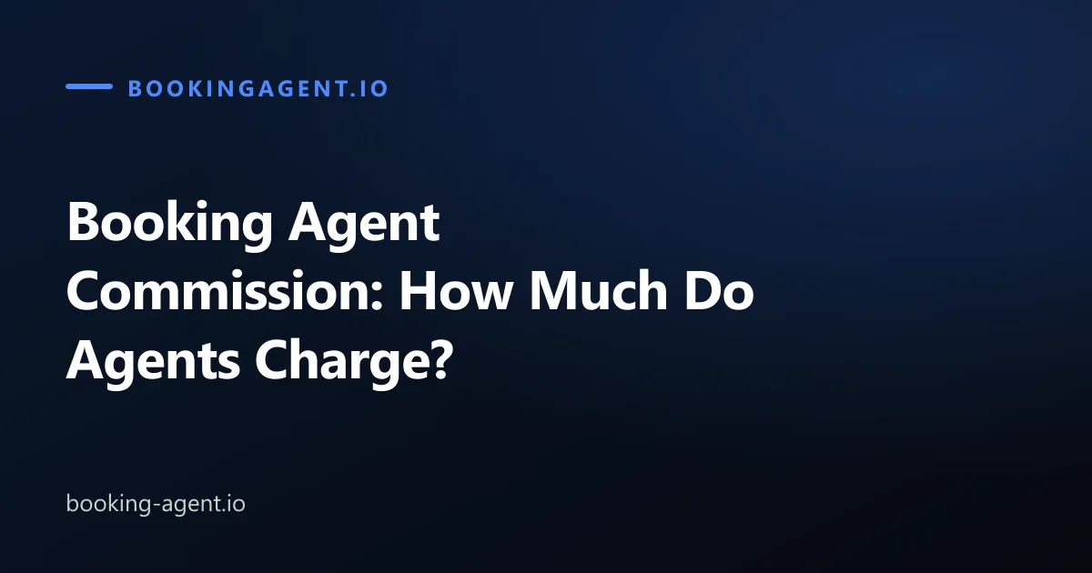 Booking Agent Commission: How Much Do Agents Charge?