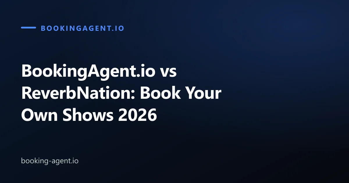 BookingAgent.io vs ReverbNation: Book Your Own Shows 2026