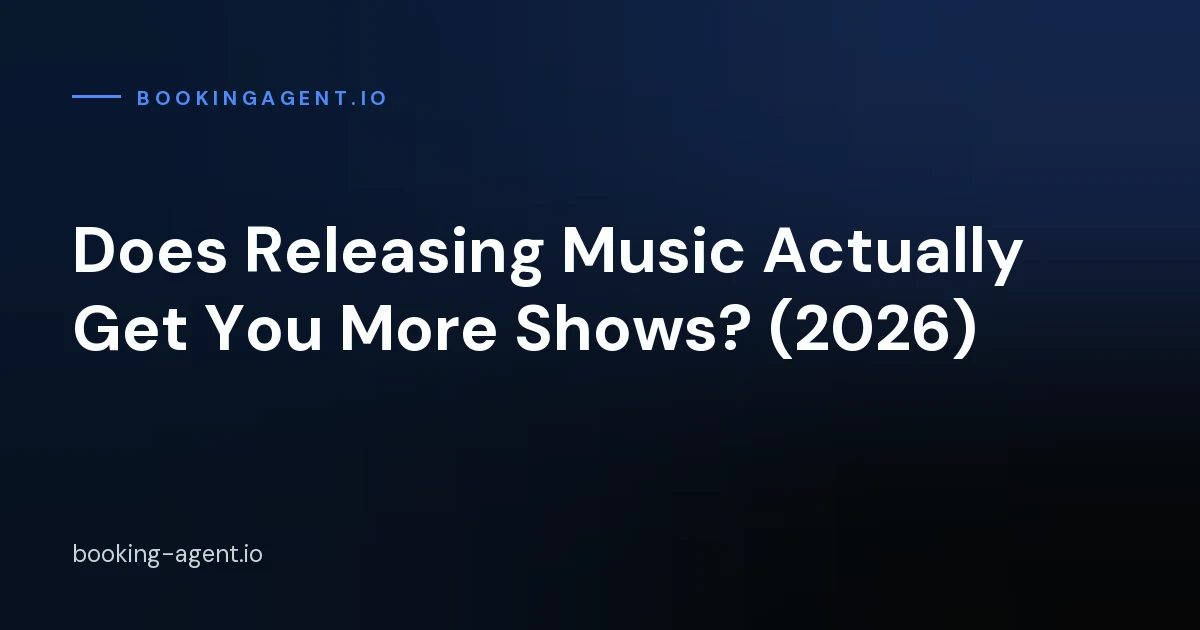 Does releasing music actually get you more shows in 2026