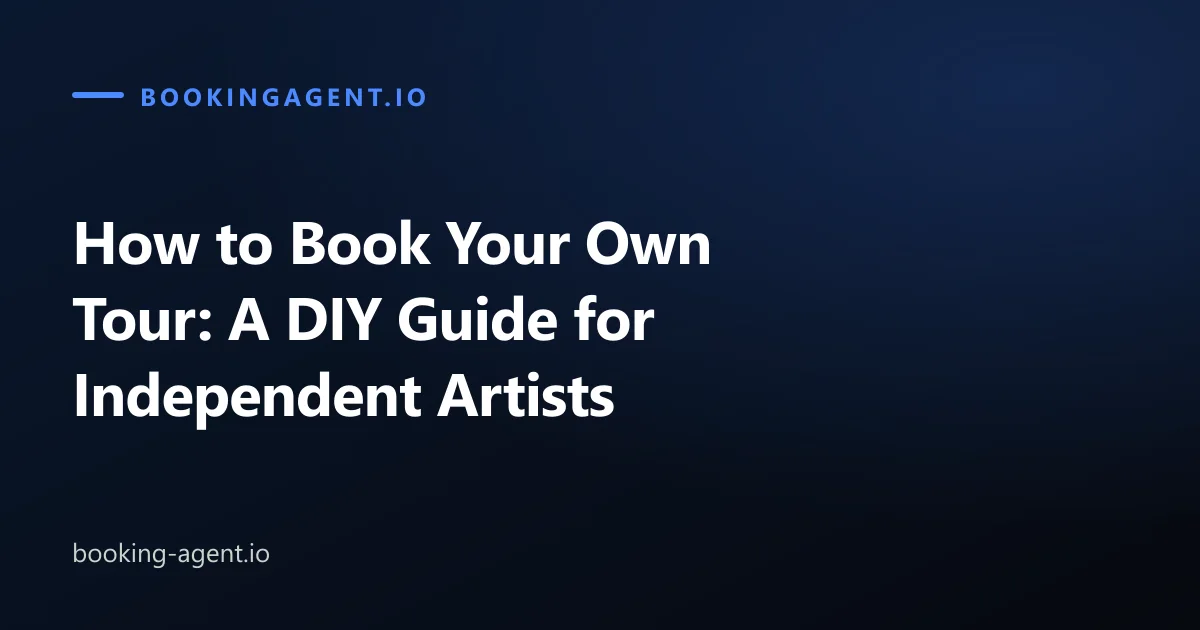 How to Book Your Own Tour: A DIY Guide for Independent Artists