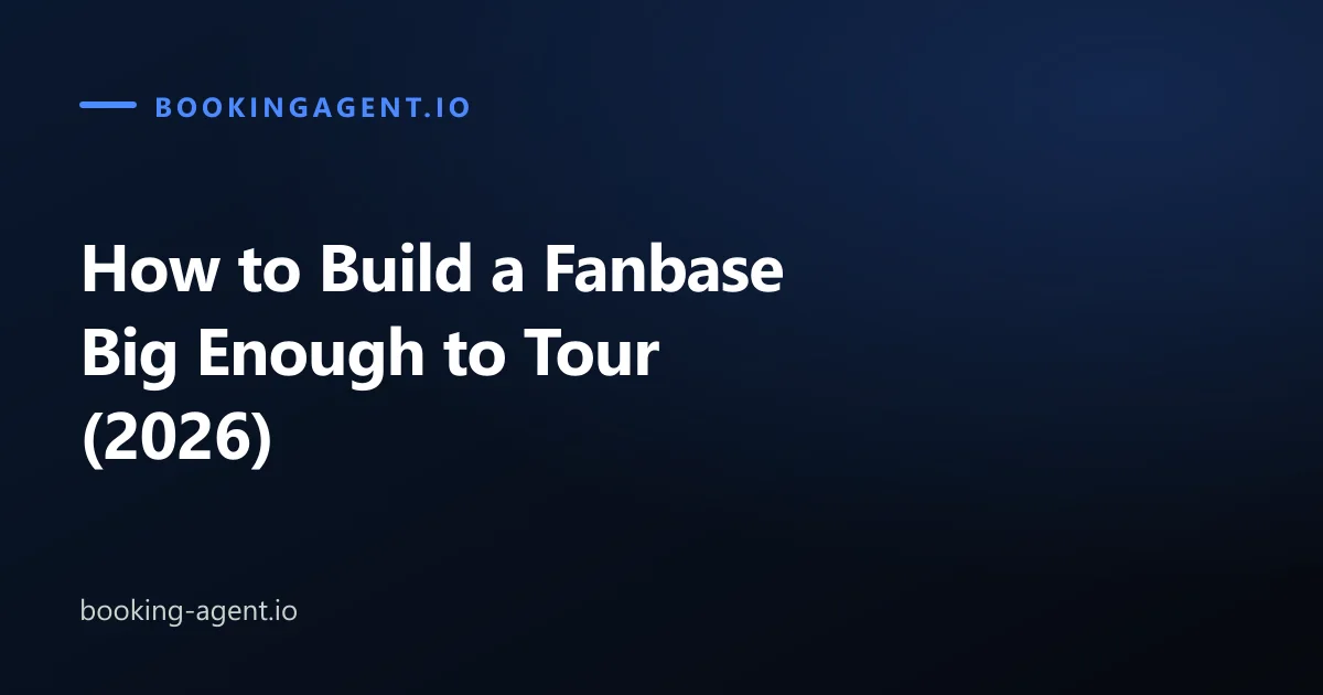 How to Build a Fanbase Big Enough to Tour (2026)