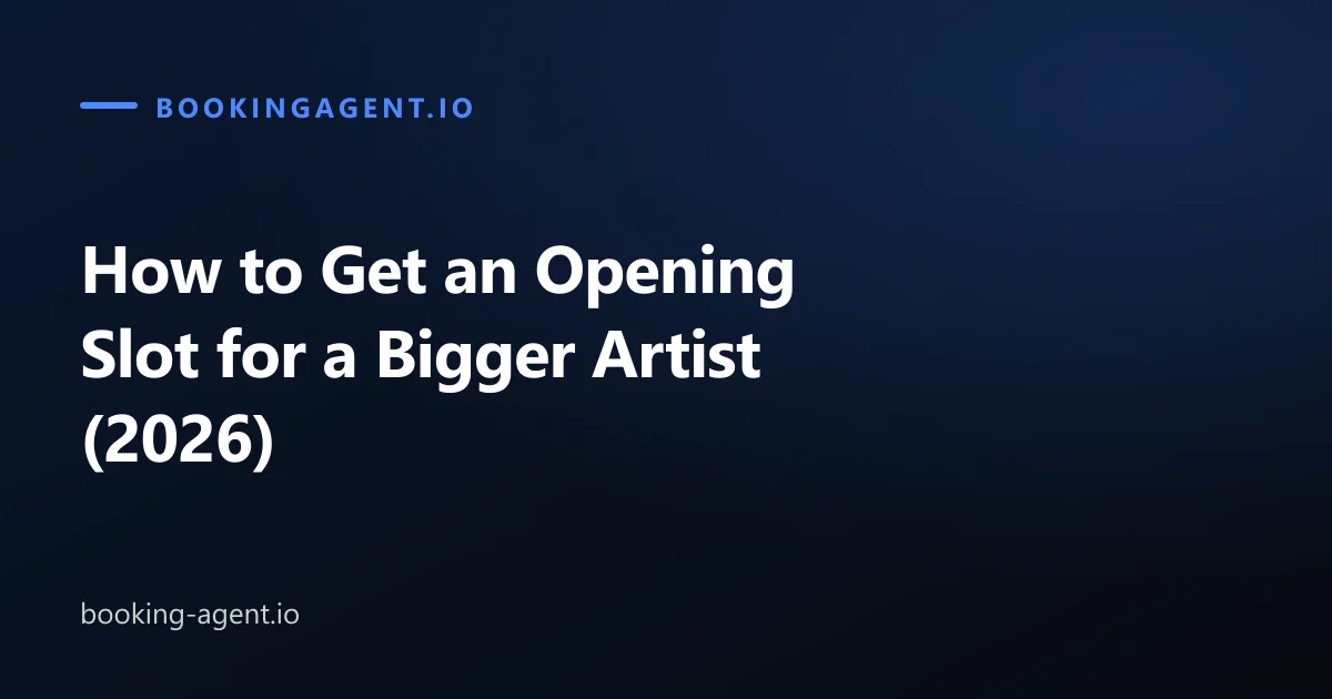 How to Get an Opening Slot for a Bigger Artist (2026)