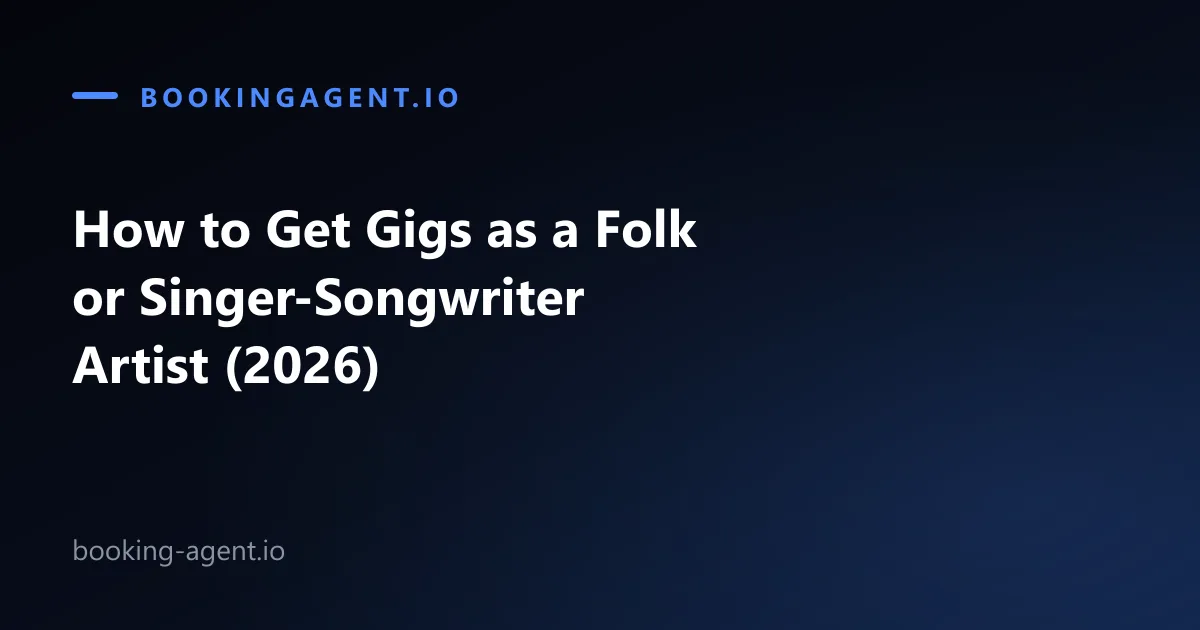 How to get gigs as a folk or singer-songwriter artist in 2026: listening rooms, house concerts, folk societies, and festivals