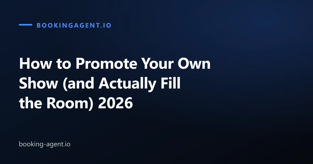 How to Promote Your Own Show (and Actually Fill the Room) 2026