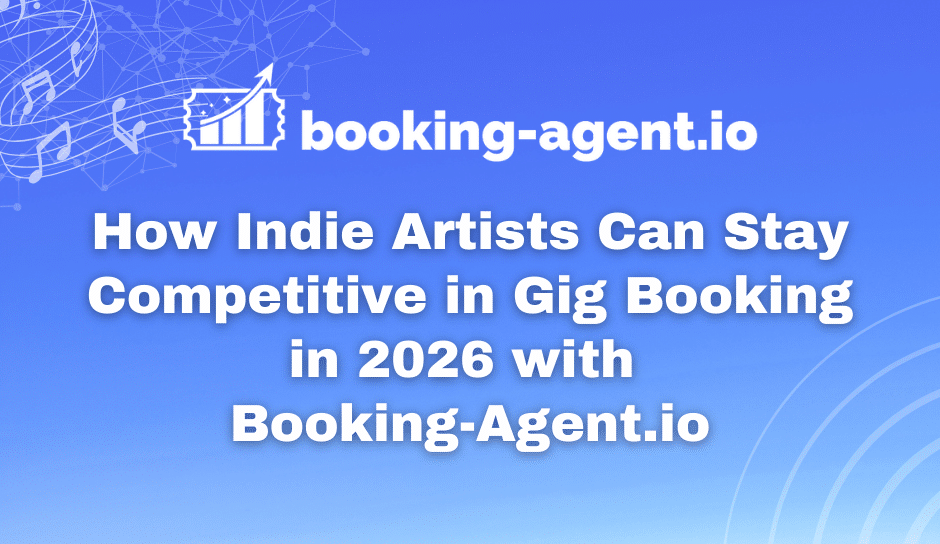 Stay Competitive in Gig Booking in 2026 How indie artists can stay competitive booking gigs in 2026 with Booking-Agent.io, real-time venue search, talent buyer and promoter contacts, DIY touring strategy